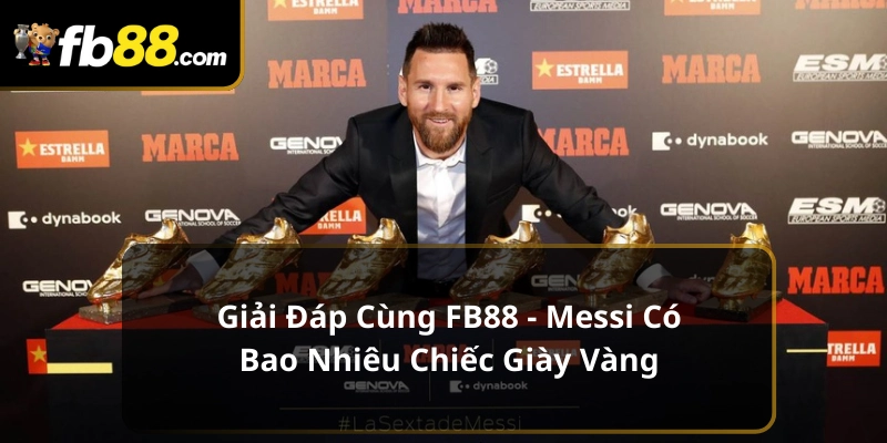 Messi có bao nhiêu chiếc giày vàng