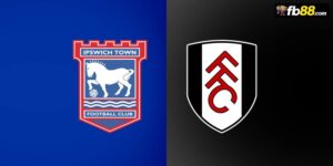 Soi kèo Ipswich vs Fulham 21h00 31/08/2024: Ngoại hạng Anh