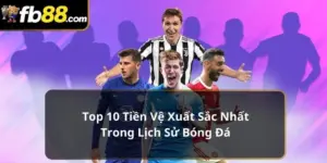 Top 10 tiền vệ xuất sắc nhất